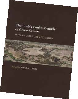 Book Cover- The Pueblo Bonito Mounds of Chaco Canyon: Material Culture and Fauna Edited by Patricia L. Crown (University of New Mexico Press, 2016; 296 pgs., illus., $85 cloth; www.unmpress.com)